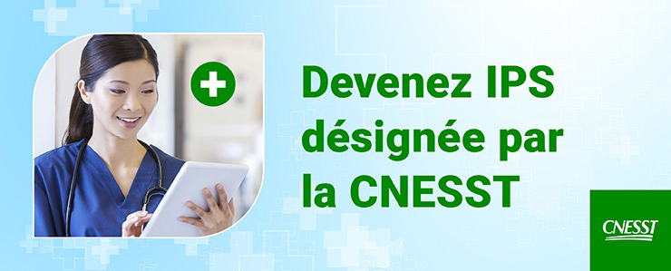 Emploi de Infirmière praticienne spécialisée (IPS) désignée par la CNESST